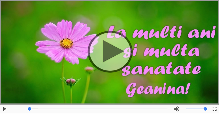 Felicitare muzicala - Multi ani traiasca pentru Geanina!