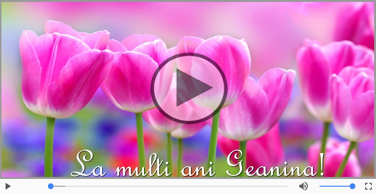 Felicitare muzicala de la multi ani pentru Geanina!