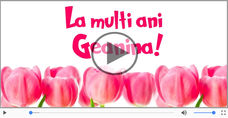 Felicitare muzicala - La multi ani, Geanina!