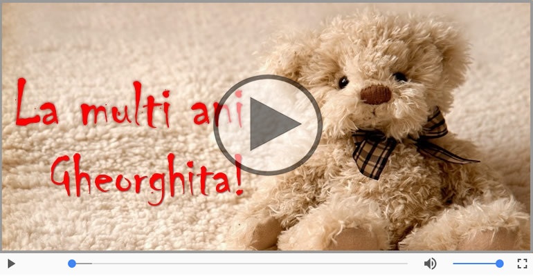 Felicitare muzicala - Multi ani traiasca pentru Gheorghita!