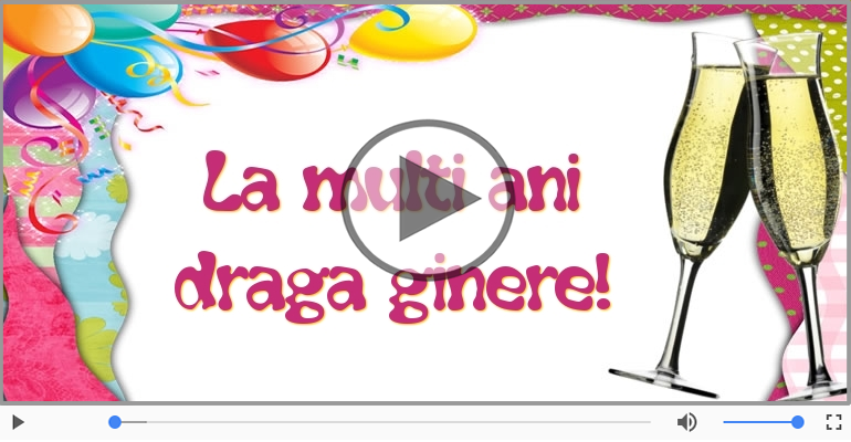 Draga Ginere, La multi ani!