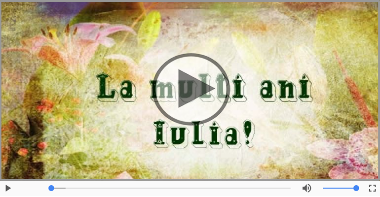 Iulia, La Multi Ani!