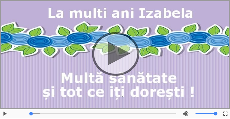 A mai trecut un an, La multi ani Izabela!