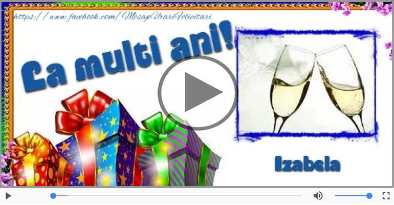 Felicitare muzicala - La multi ani, Izabela!