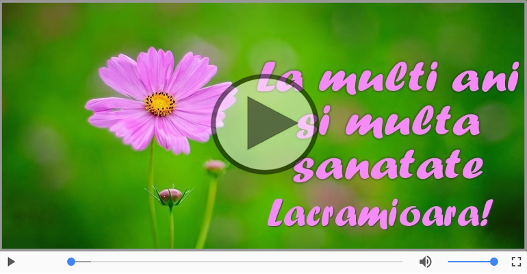 Felicitare muzicala - La multi ani, Lacramioara!