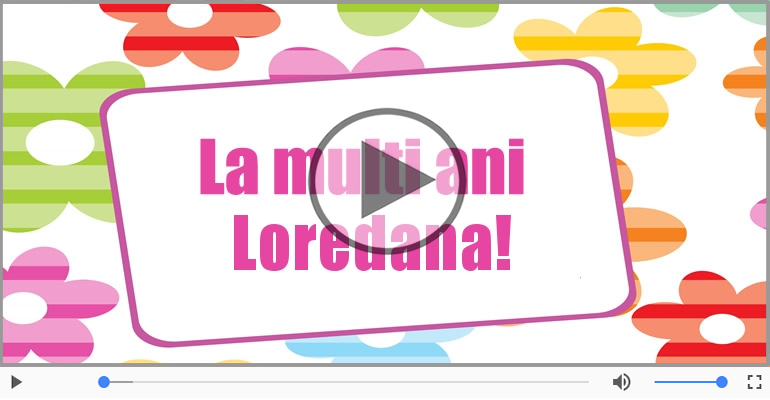 Felicitare muzicala de la multi ani pentru Loredana!