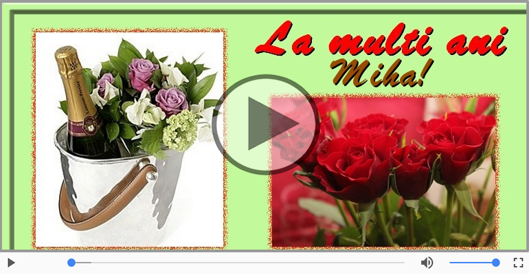 Felicitare muzicala - La multi ani, Miha!