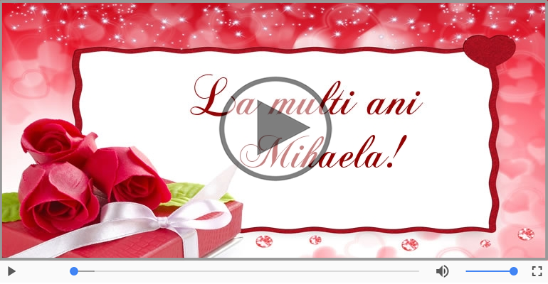 Felicitare muzicala de la multi ani pentru Mihaela!