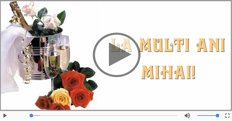 Felicitare muzicala - La multi ani, Mihai!