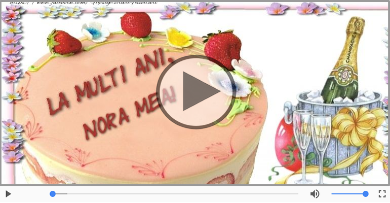 La multi ani cu sanatate, Draga Nora!