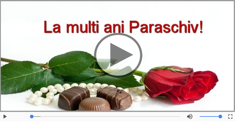 Felicitare muzicala - Multi ani traiasca pentru Paraschiv!
