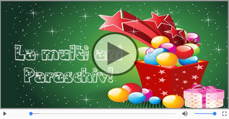 Felicitare muzicala - La multi ani, Paraschiv!