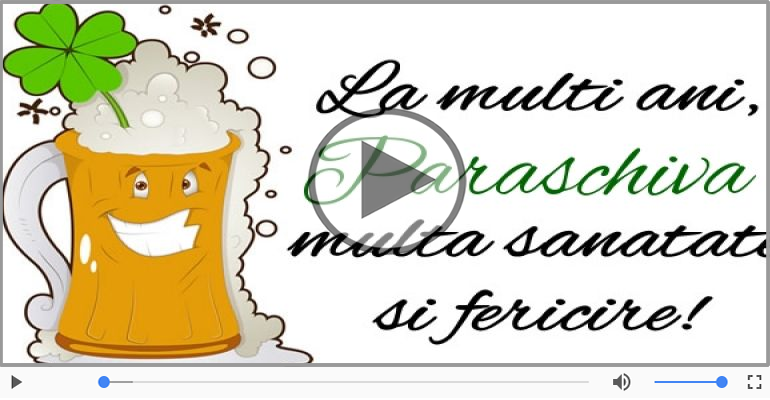 Felicitare muzicala - Multi ani traiasca pentru Paraschiva!