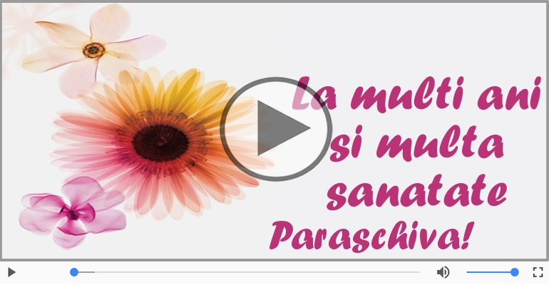 Paraschiva, La Multi Ani!