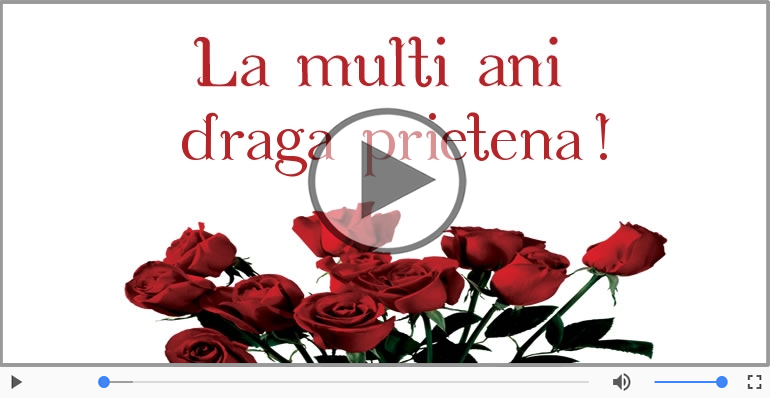 Draga prietena, La multi ani!