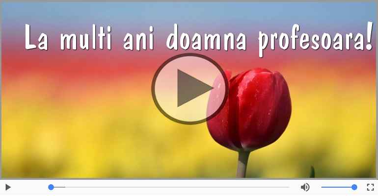Felicitare muzicala - La multi ani, Doamna profesoara!