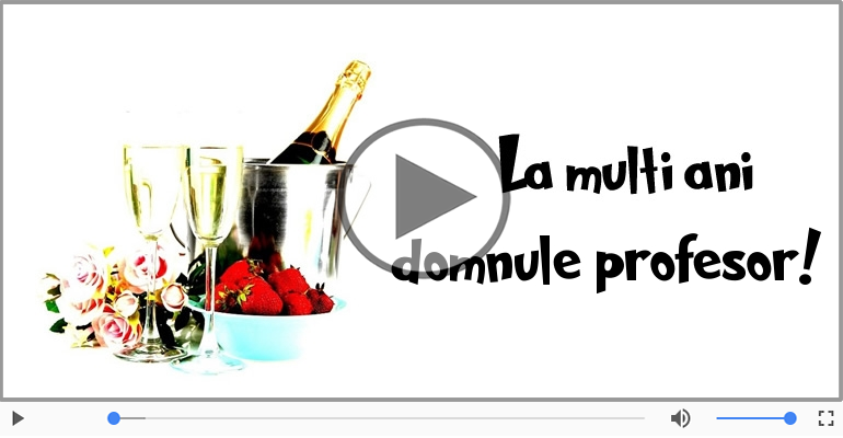 Felicitare muzicala - La multi ani, Domnule profesor!