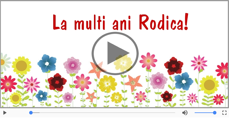 Felicitare muzicala - Multi ani traiasca pentru Rodica!