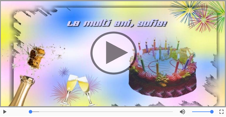 Felicitare muzicala de la multi ani pentru Sofia!