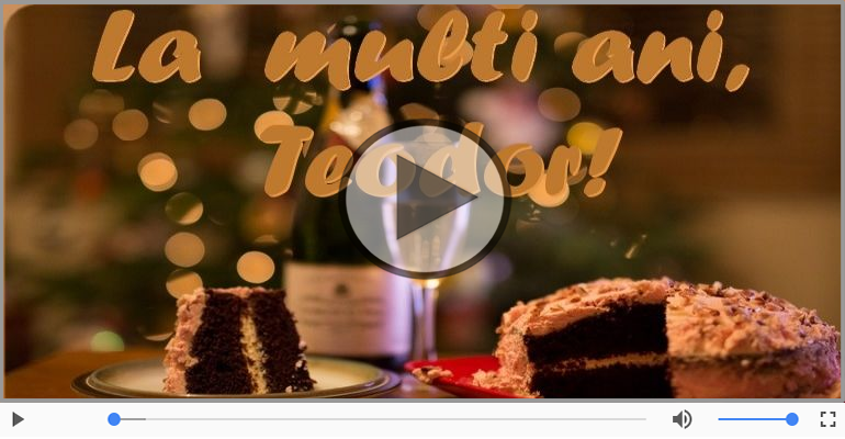 La multi ani, Teodor!
