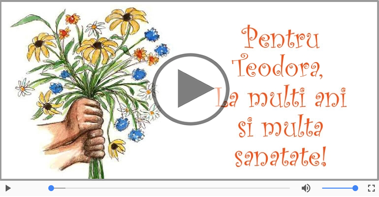 Felicitare muzicala de la multi ani pentru Teodora!