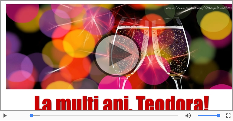 Teodora, La Multi Ani!