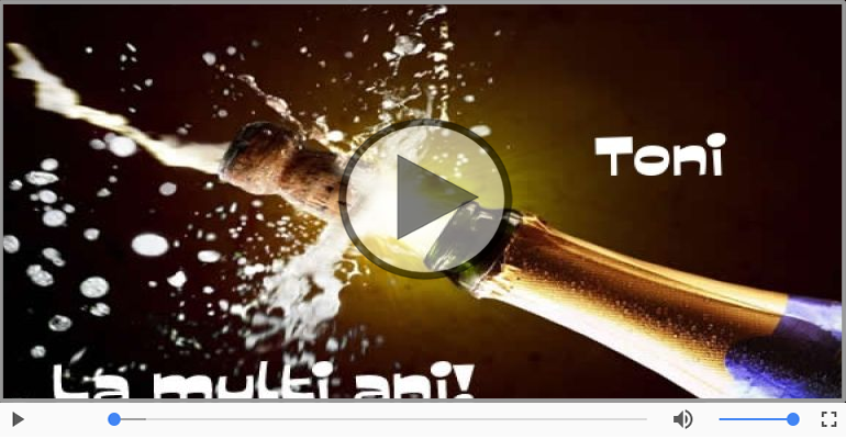 La multi ani cu sanatate, Toni!