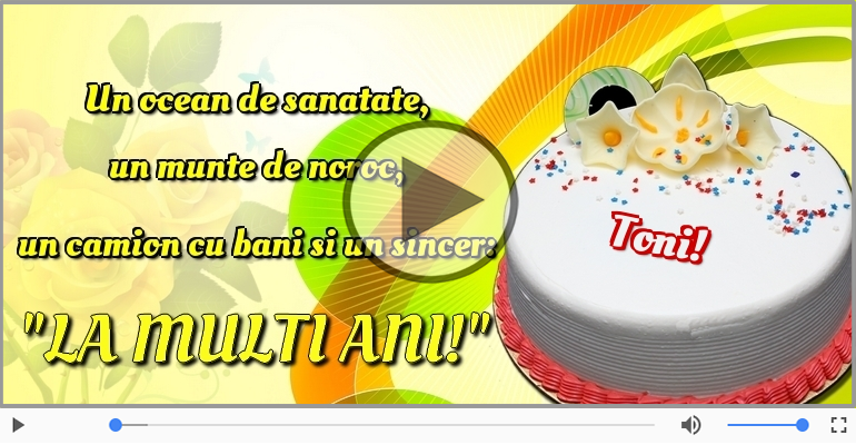 Felicitare muzicala - La multi ani, Toni!