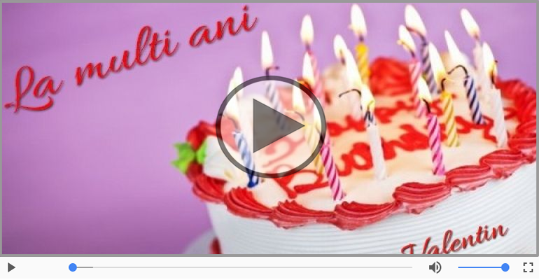 Valentin, La Multi Ani!