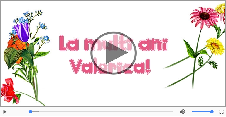 Felicitare muzicala - La multi ani, Valerica!
