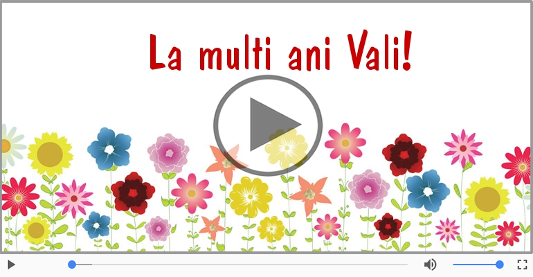 Felicitare muzicala de la multi ani pentru Vali!