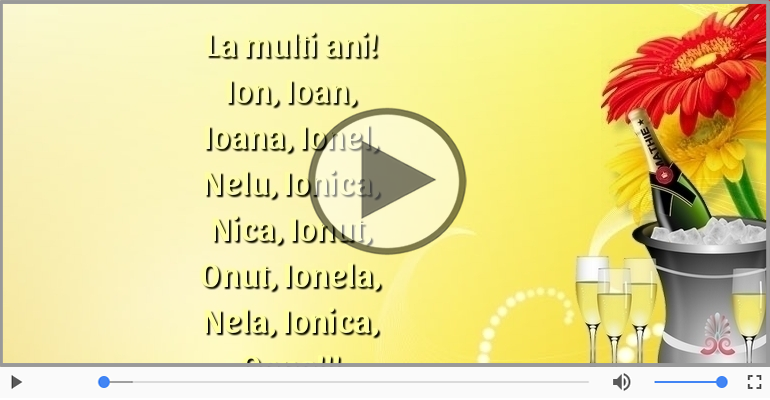 La multi ani! Ion, Ioan, Ioana, Ionel...