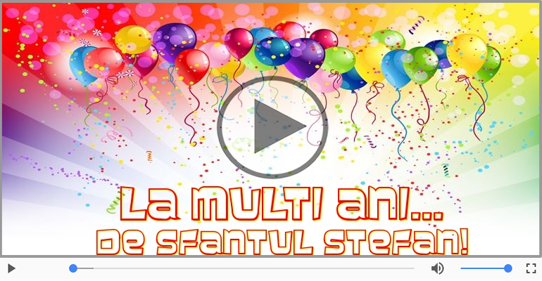 De Sfantul Stefan, La multi ani sarbatoritilor!