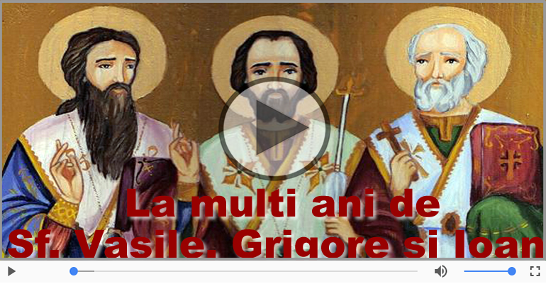 La multi ani cu sanatate de Sfintii Vasile, Grigore si Ioan!