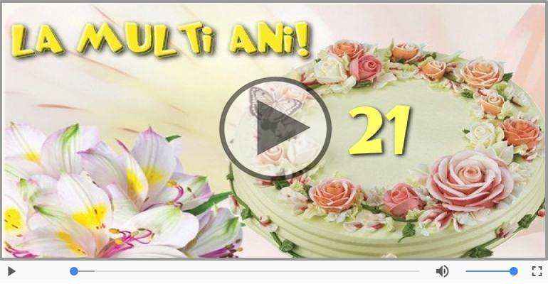 La multi ani 21 ani! Melodia: La multi ani versiunea originala!