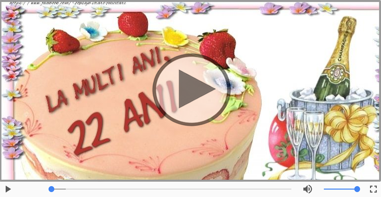 22 ani, La multi ani!