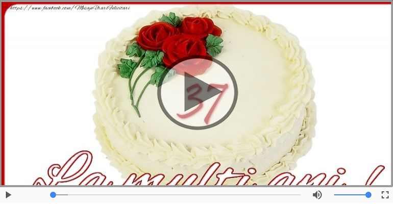 La multi ani, 37 ani!