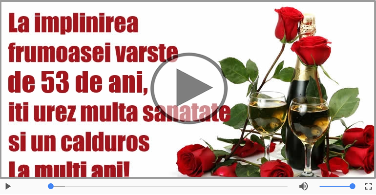53 ani, La multi ani!