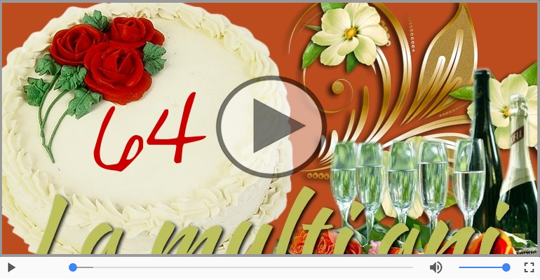 64 ani, La multi ani!