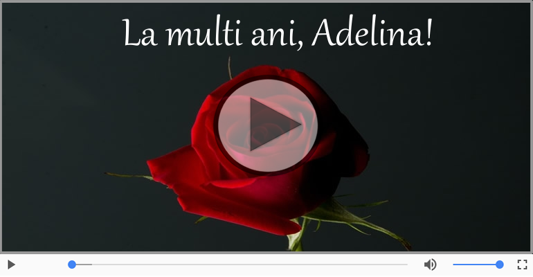 Felicitare muzicala de zi de nastere - La multi ani, Adelina!