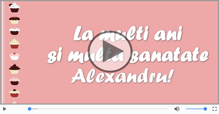 La multi ani cu sanatate, Alexandru!