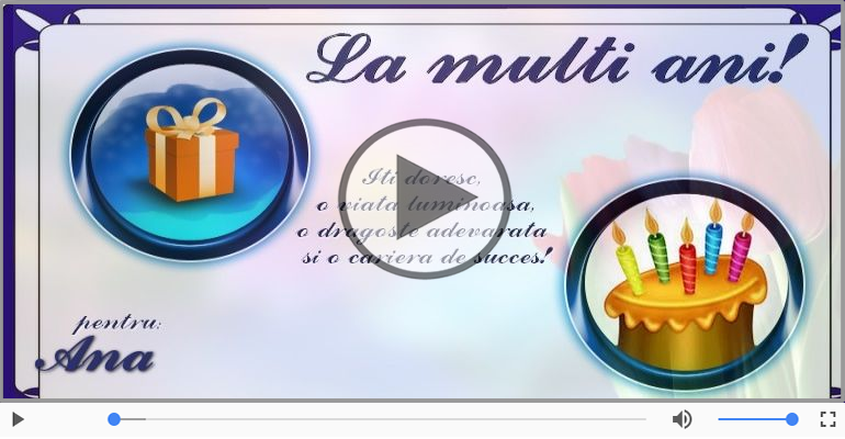 La multi ani cu sanatate, Ana!