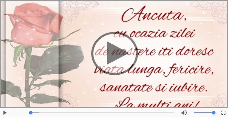 Felicitare muzicala de zi de nastere - La multi ani, Ancuta!