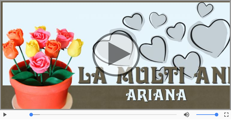 Cantec de la multi ani pentru Ariana!