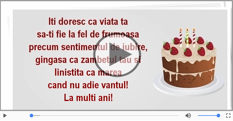 Iti doresc ca viata ta... La multi ani!