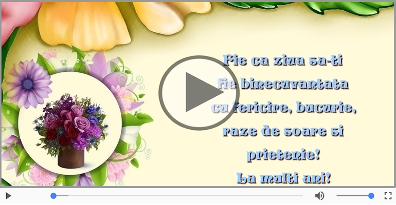 Fie ca ziua sa-ti fie binecuvantata ... La multi ani!