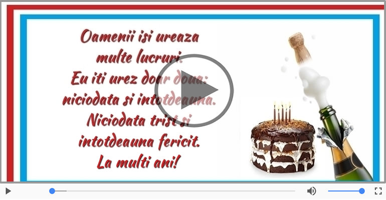 De ziua ta eu iti urez doar doua lucruri