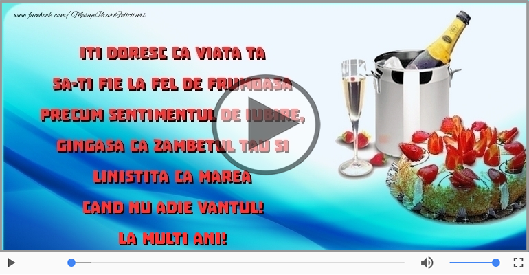 Iti doresc ca viata ta... La multi ani!