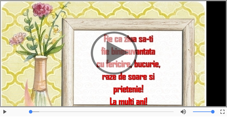 Fie ca ziua sa-ti fie binecuvantata ... La multi ani!