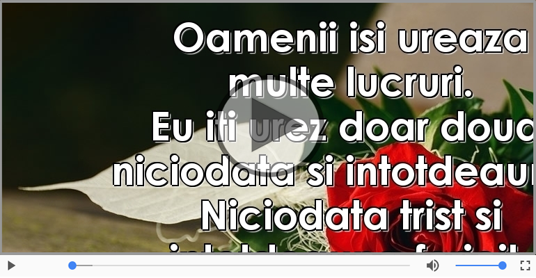 De ziua ta eu iti urez doar doua lucruri